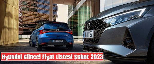 Hyundai Güncel Fiyat Listesi Şubat 2023