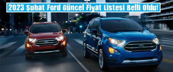 2023 Şubat Ford Güncel Fiyat Listesi Belli Oldu!