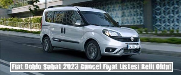 Fiat Doblo Şubat 2023 Güncel Fiyat Listesi Belli Oldu!
