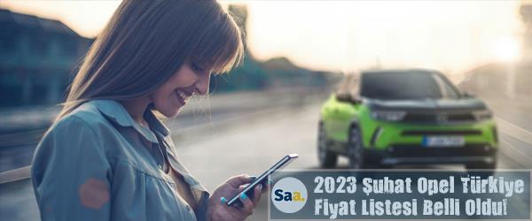 2023 Şubat Opel Türkiye Fiyat Listesi Belli Oldu!