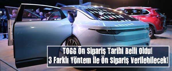 TOGG Ön Sipariş Tarihi Belli Oldu! 3 Farklı Yöntem İle Ön Sipariş Verilebilecek!