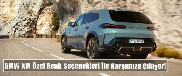 BMW XM Özel Renk Seçenekleri İle Karşımıza Çıkıyor!