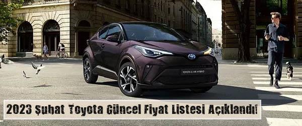 2023 Şubat Toyota Güncel Fiyat Listesi Açıklandı!