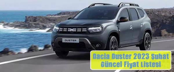 Dacia Duster 2023 Şubat Güncel Fiyat Listesi
