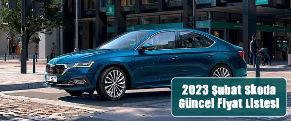 2023 Şubat Skoda Güncel Fiyat Listesi