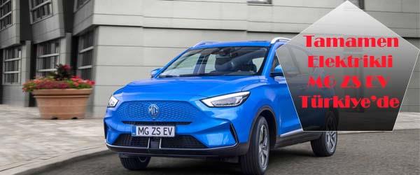 Tamamen Elektrikli MG ZS EV Türkiye’de