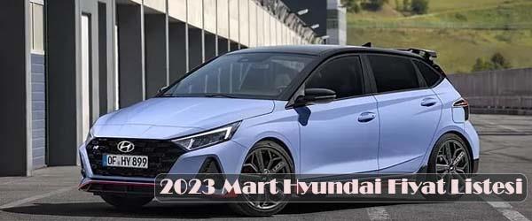 2023 Mart Hyundai Fiyat Listesi
