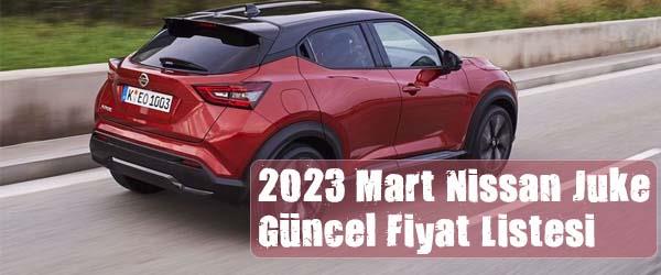 2023 Mart Nissan Juke Güncel Fiyat Listesi