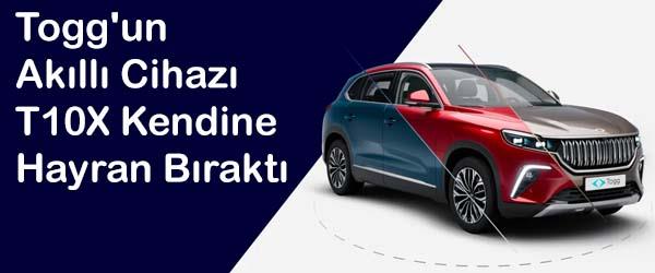 Togg'un Akıllı Cihazı T10X Kendine Hayran Bıraktı
