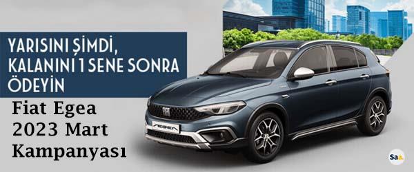 Fiat Egea 2023 Mart Kampanyası