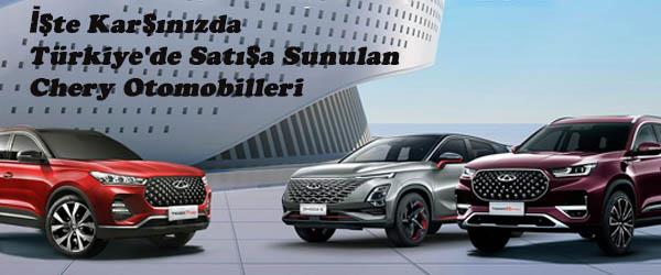 İşte Karşınızda Türkiye'de Satışa Sunulan Chery Otomobilleri