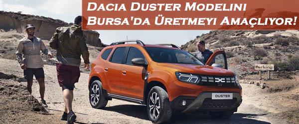 Dacia Duster Modelini Bursa'da Üretmeyi Amaçlıyor!