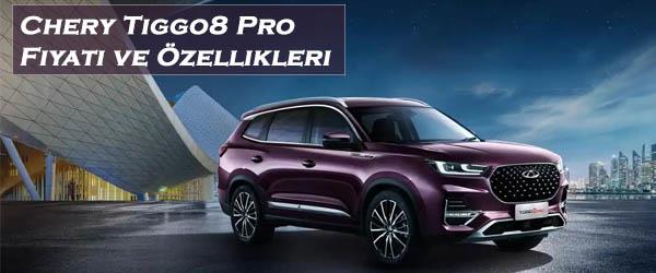 Chery Tiggo8 Pro Fiyatı ve Özellikleri