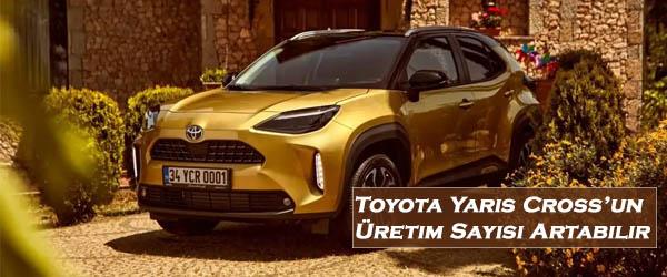 Toyota Yaris Cross’un Üretim Sayısı Artabilir