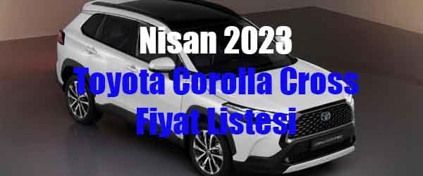 Nisan 2023 Toyota Corolla Cross Fiyat Listesi