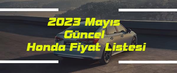 2023 Mayıs Güncel Honda Fiyat Listesi