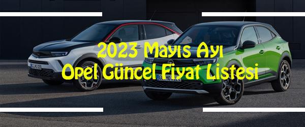 2023 Mayıs Opel Güncel Fiyat Listesi