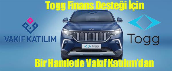 Togg Finans Desteği İçin Bir Hamlede Vakıf Katılım’dan