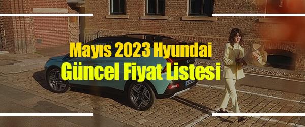 Mayıs 2023 Hyundai Güncel Fiyat Listesi