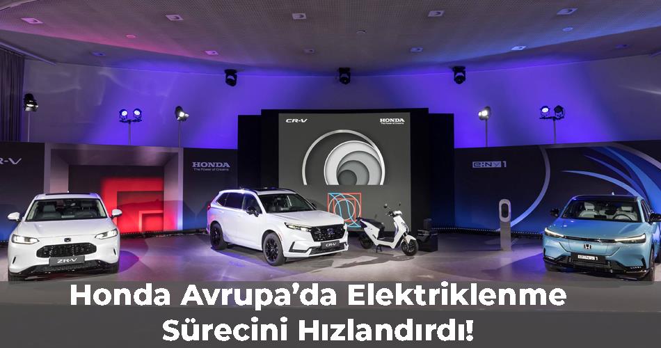 Honda Avrupa’da Elektriklenme Sürecini Hızlandırdı!