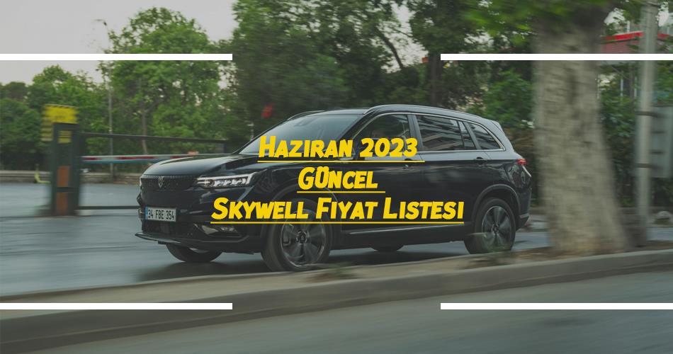 Haziran 2023 Güncel Skywell Fiyat Listesi