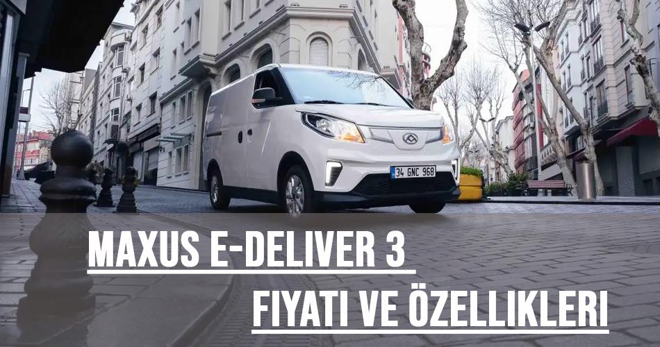 Maxus e-Deliver 3 Fiyatı ve Özellikleri