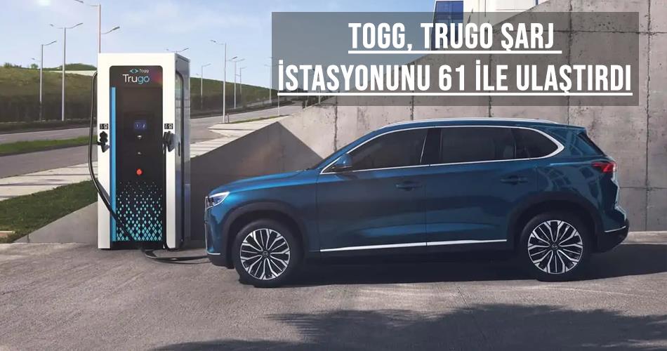 Togg, Trugo Şarj İstasyonunu 61 İle Ulaştırdı