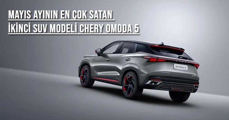 Mayıs Ayının En Çok Satan İkinci SUV Modeli Chery Omoda 5