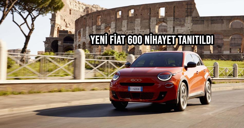 Yeni Fiat 600 Nihayet Tanıtıldı