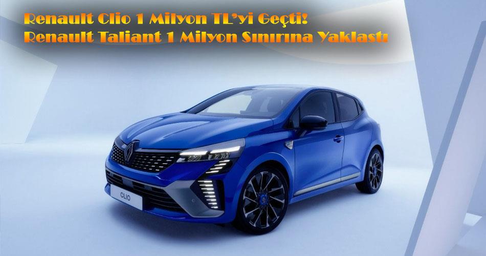 Renault Clio 1 Milyon TL’yi Geçti! Taliant Sınırda