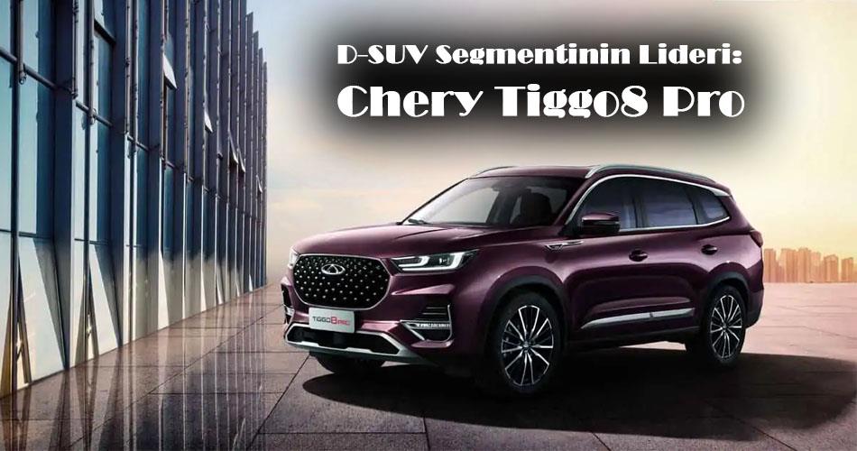 D-SUV Segmentinin Lideri: Chery Tiggo8 Pro